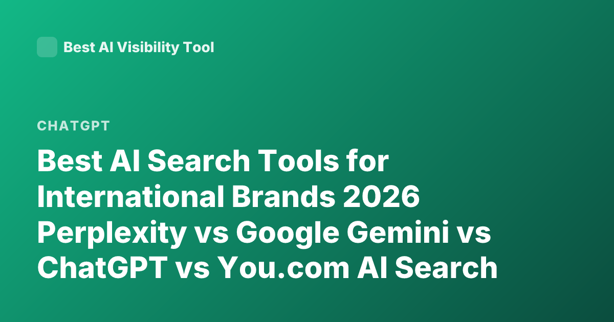 Best AI Search Tools for International Brands 2026 Perplexity vs Google Gemini vs ChatGPT vs You.com AI Search