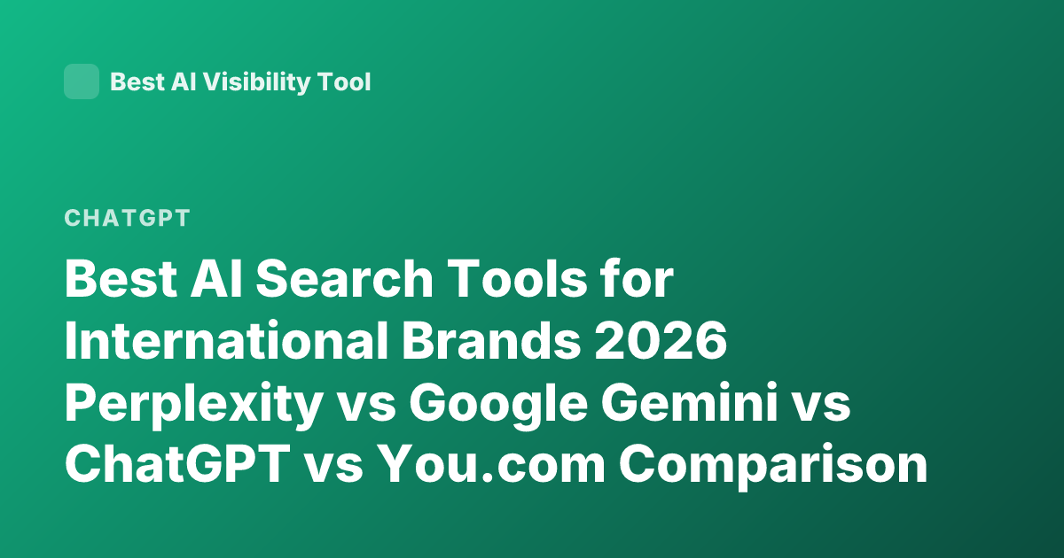 Best AI Search Tools for International Brands 2026 Perplexity vs Google Gemini vs ChatGPT vs You.com Comparison