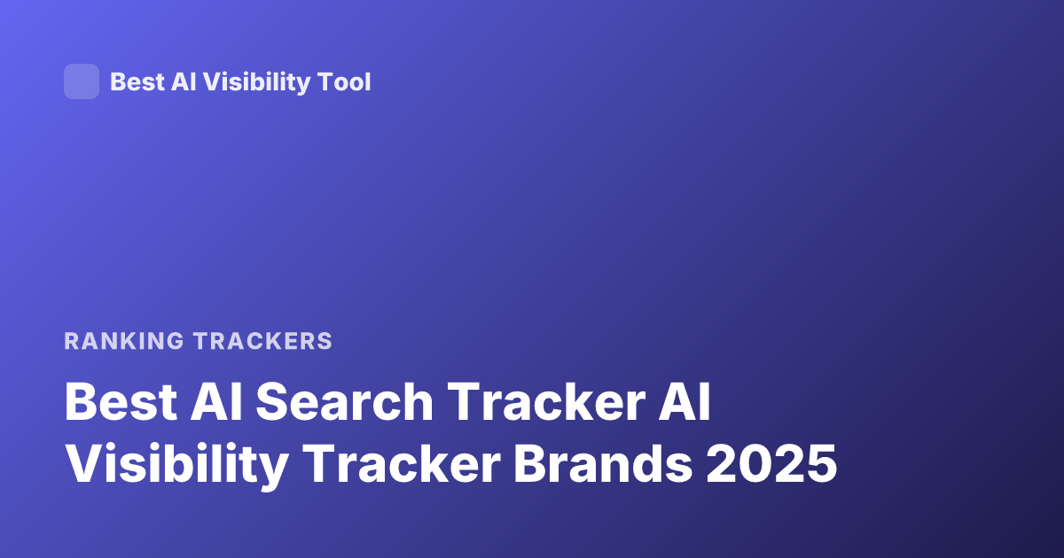 Best AI Search Tracker AI Visibility Tracker Brands 2025