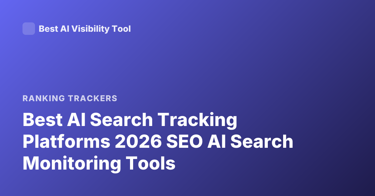 Best AI Search Tracking Platforms 2026 SEO AI Search Monitoring Tools