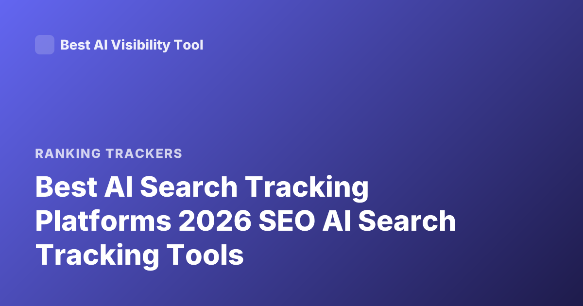 Best AI Search Tracking Platforms 2026 SEO AI Search Tracking Tools
