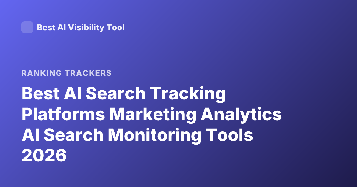 Best AI Search Tracking Platforms Marketing Analytics AI Search Monitoring Tools 2026