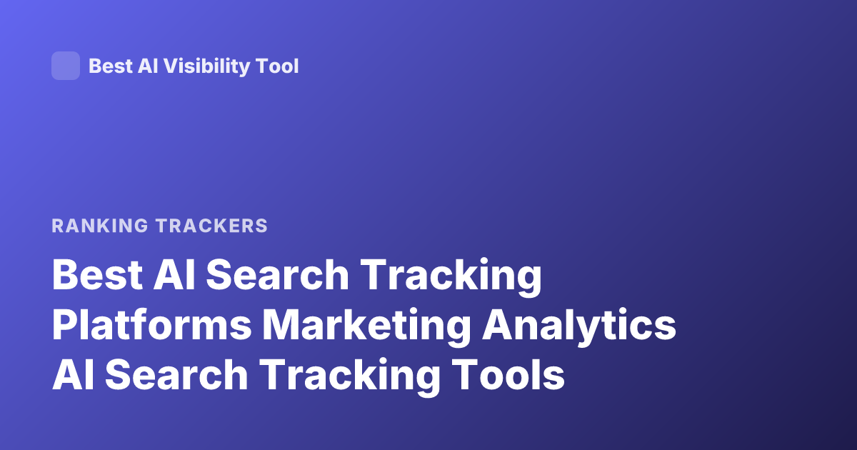 Best AI Search Tracking Platforms Marketing Analytics AI Search Tracking Tools