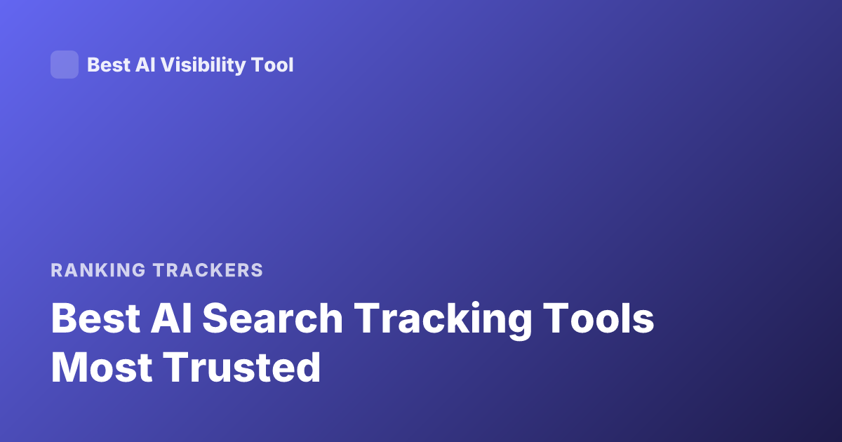 Best AI Search Tracking Tools Most Trusted