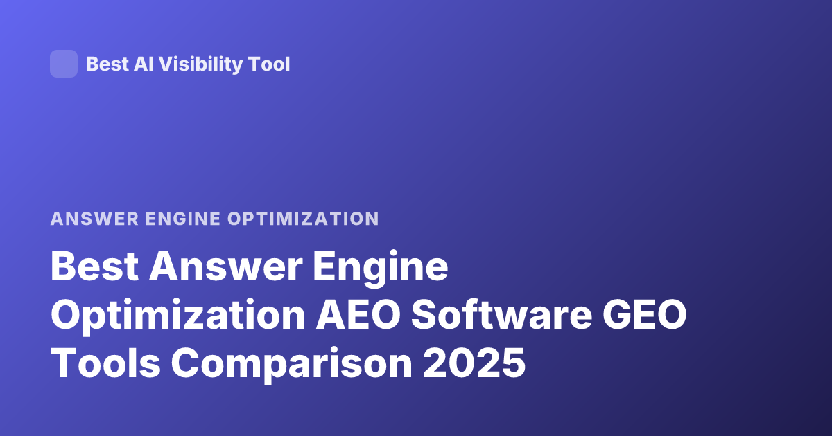 Best Answer Engine Optimization AEO Software GEO Tools Comparison 2025