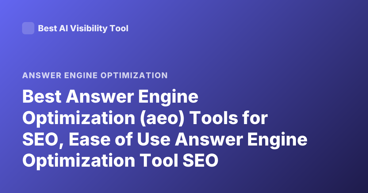 Best Answer Engine Optimization (aeo) Tools for SEO, Ease of Use Answer Engine Optimization Tool SEO Professionals