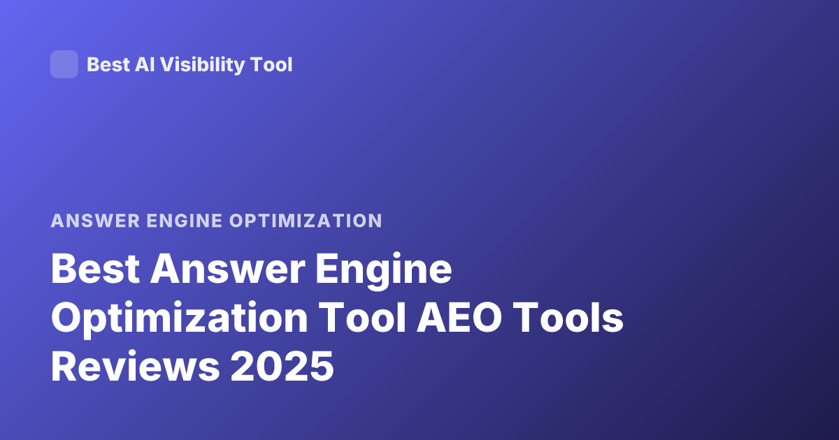 Best Answer Engine Optimization Tool AEO Tools Reviews 2025