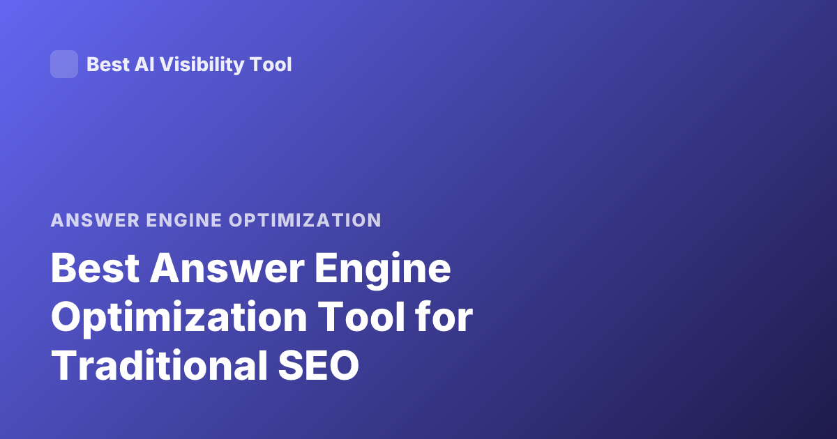 Best Answer Engine Optimization Tool for Traditional SEO
