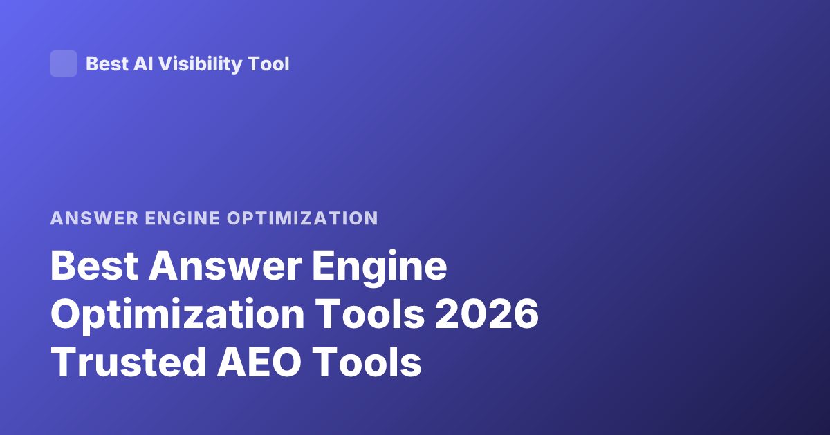 Best Answer Engine Optimization Tools 2026 Trusted AEO Tools