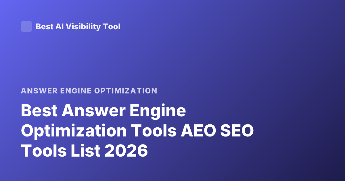 Best Answer Engine Optimization Tools AEO SEO Tools List 2026