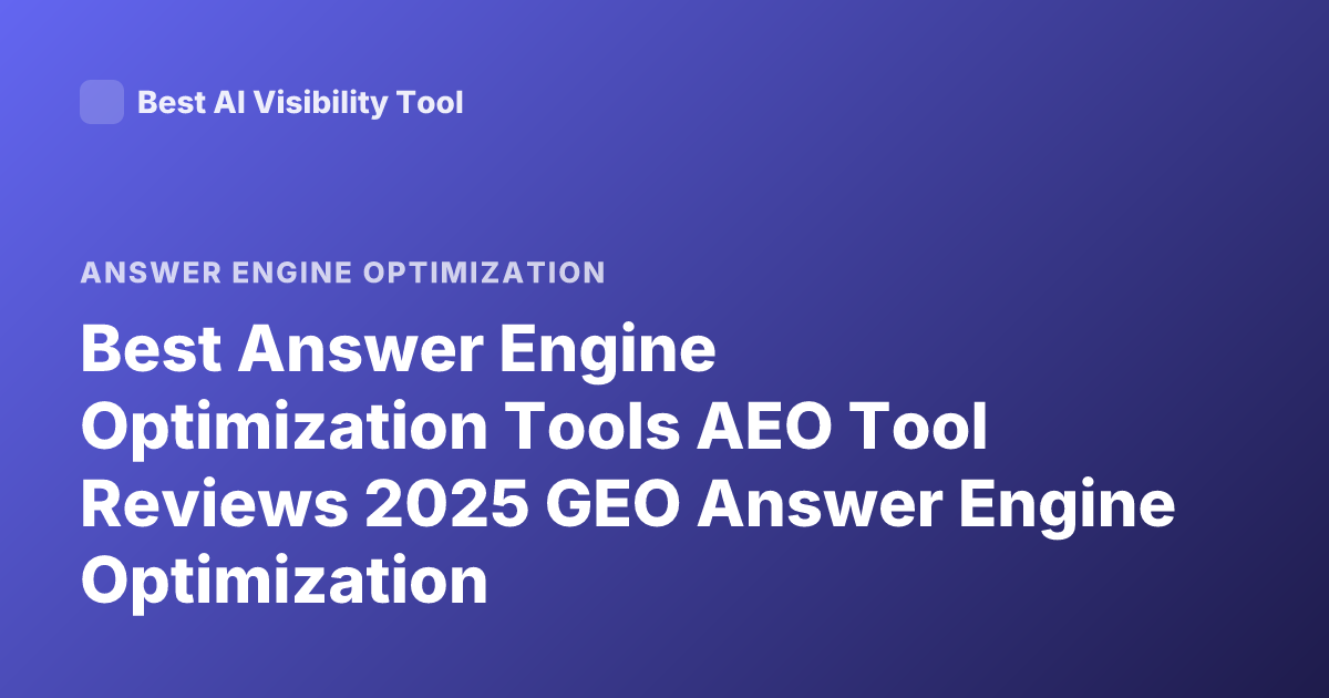 Best Answer Engine Optimization Tools AEO Tool Reviews 2025 GEO Answer Engine Optimization