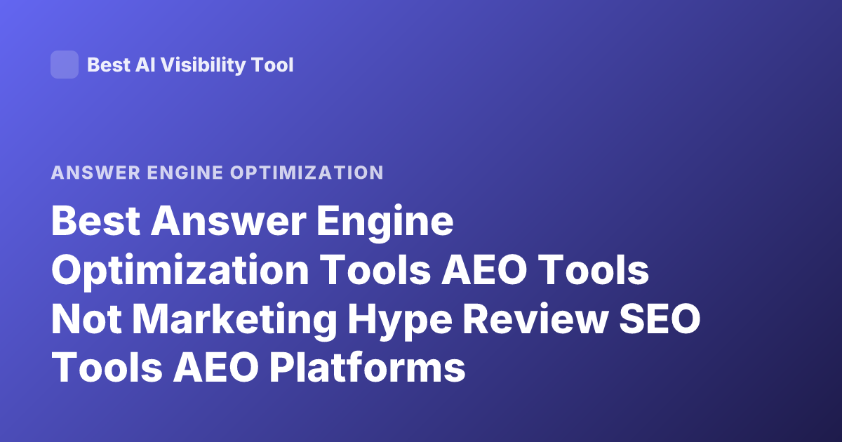 Best Answer Engine Optimization Tools AEO Tools Not Marketing Hype Review SEO Tools AEO Platforms
