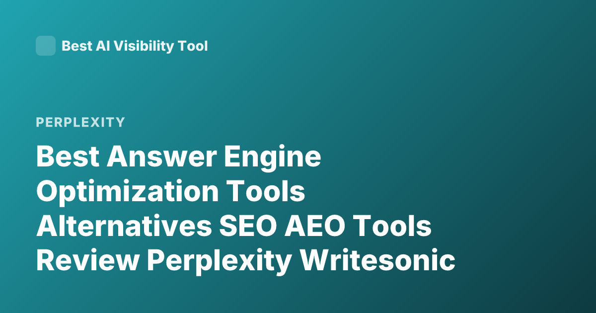 Best Answer Engine Optimization Tools Alternatives SEO AEO Tools Review Perplexity Writesonic Frase Surfer SEO Comparison