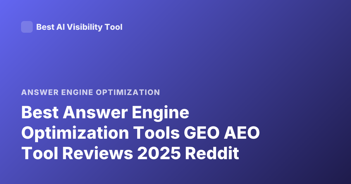 Best Answer Engine Optimization Tools GEO AEO Tool Reviews 2025 Reddit