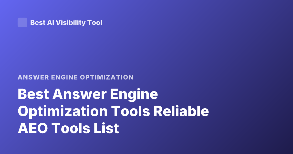 Best Answer Engine Optimization Tools Reliable AEO Tools List