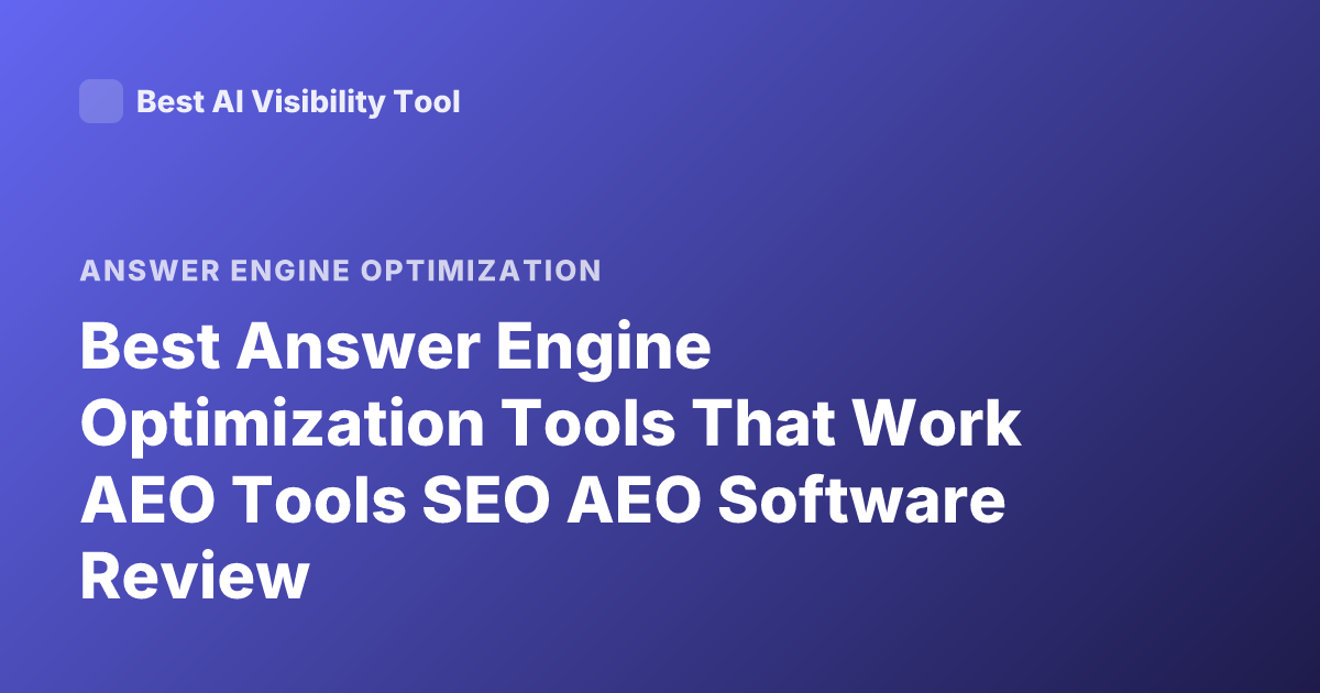 Best Answer Engine Optimization Tools That Work AEO Tools SEO AEO Software Review