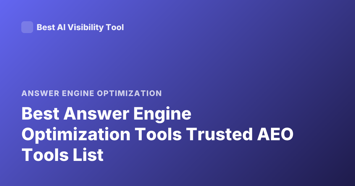 Best Answer Engine Optimization Tools Trusted AEO Tools List