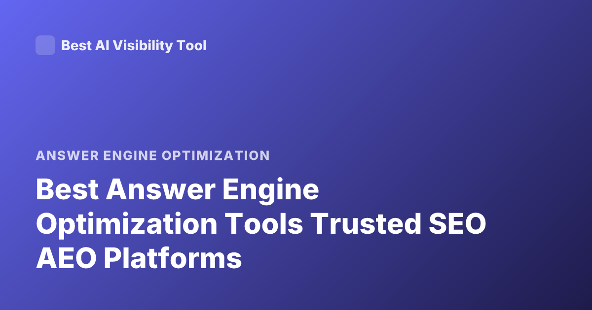 Best Answer Engine Optimization Tools Trusted SEO AEO Platforms
