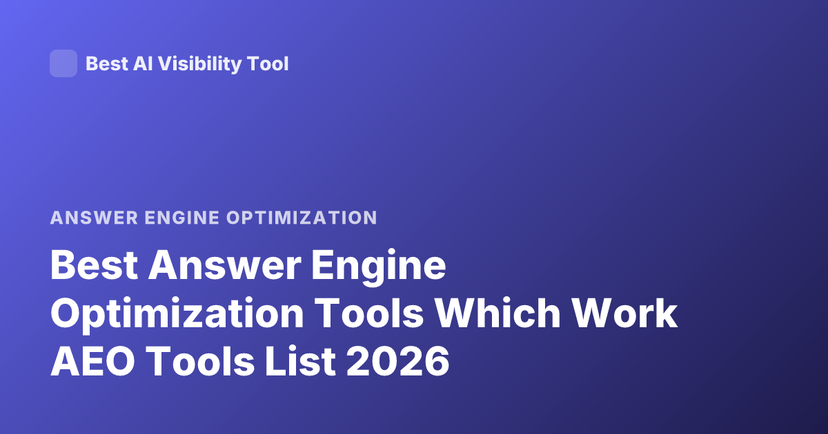 Best Answer Engine Optimization Tools Which Work AEO Tools List 2026