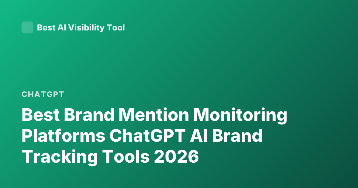 Best Brand Mention Monitoring Platforms ChatGPT AI Brand Tracking Tools 2026