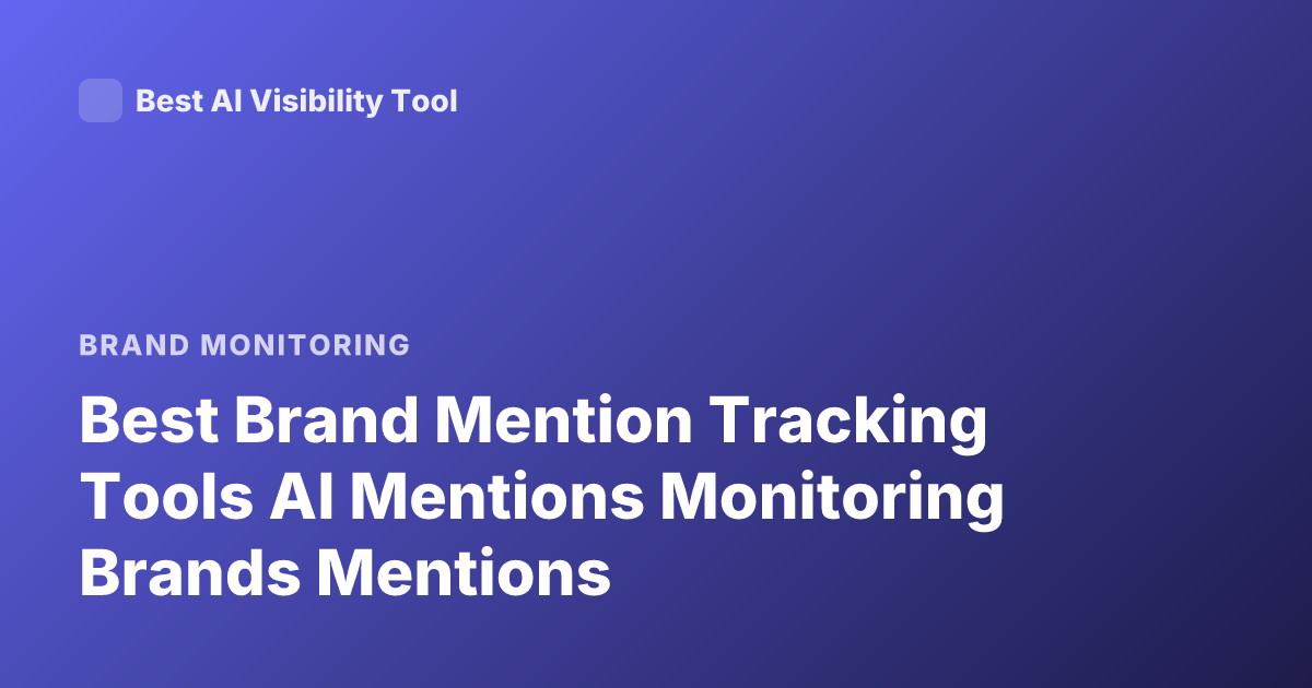 Best Brand Mention Tracking Tools AI Mentions Monitoring Brands Mentions