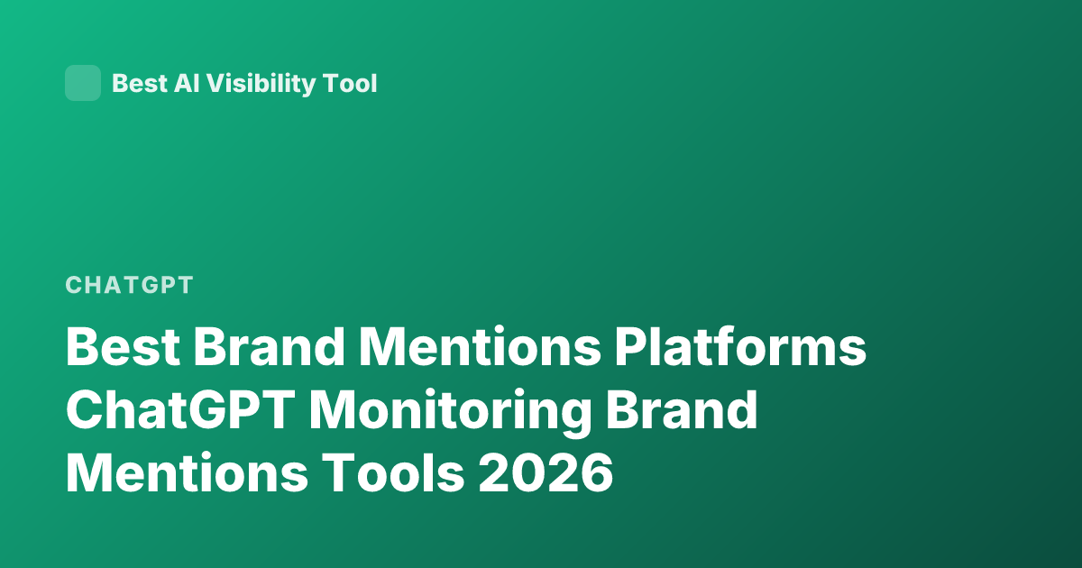 Best Brand Mentions Platforms ChatGPT Monitoring Brand Mentions Tools 2026