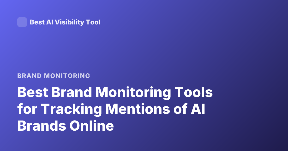 Best Brand Monitoring Tools for Tracking Mentions of AI Brands Online