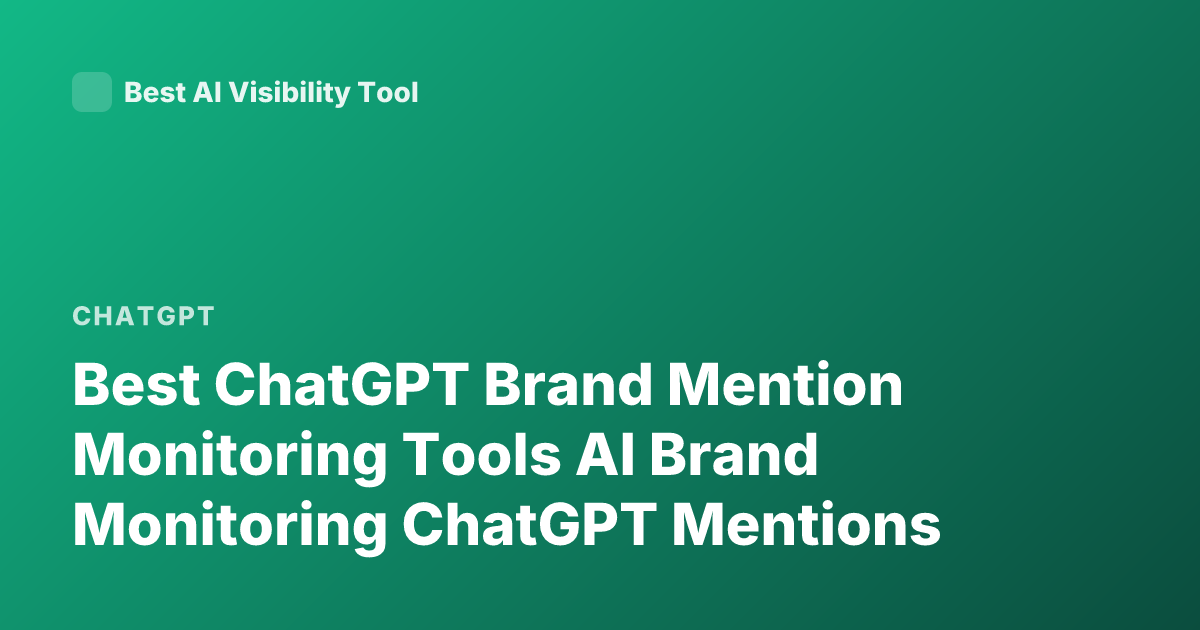 Best ChatGPT Brand Mention Monitoring Tools AI Brand Monitoring ChatGPT Mentions