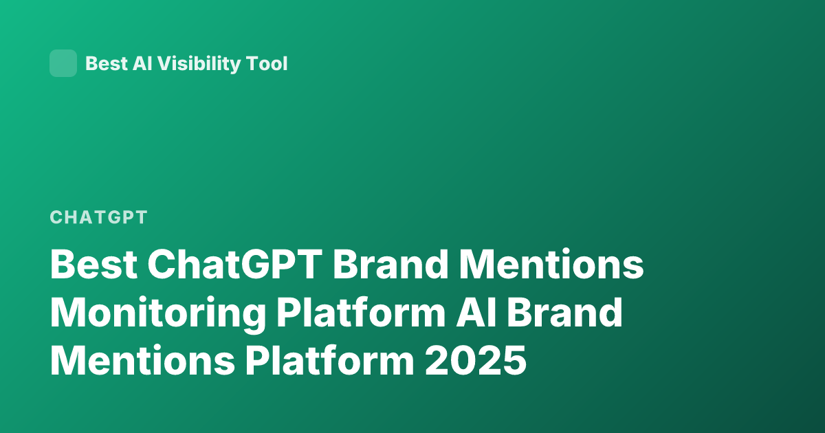 Best ChatGPT Brand Mentions Monitoring Platform AI Brand Mentions Platform 2025