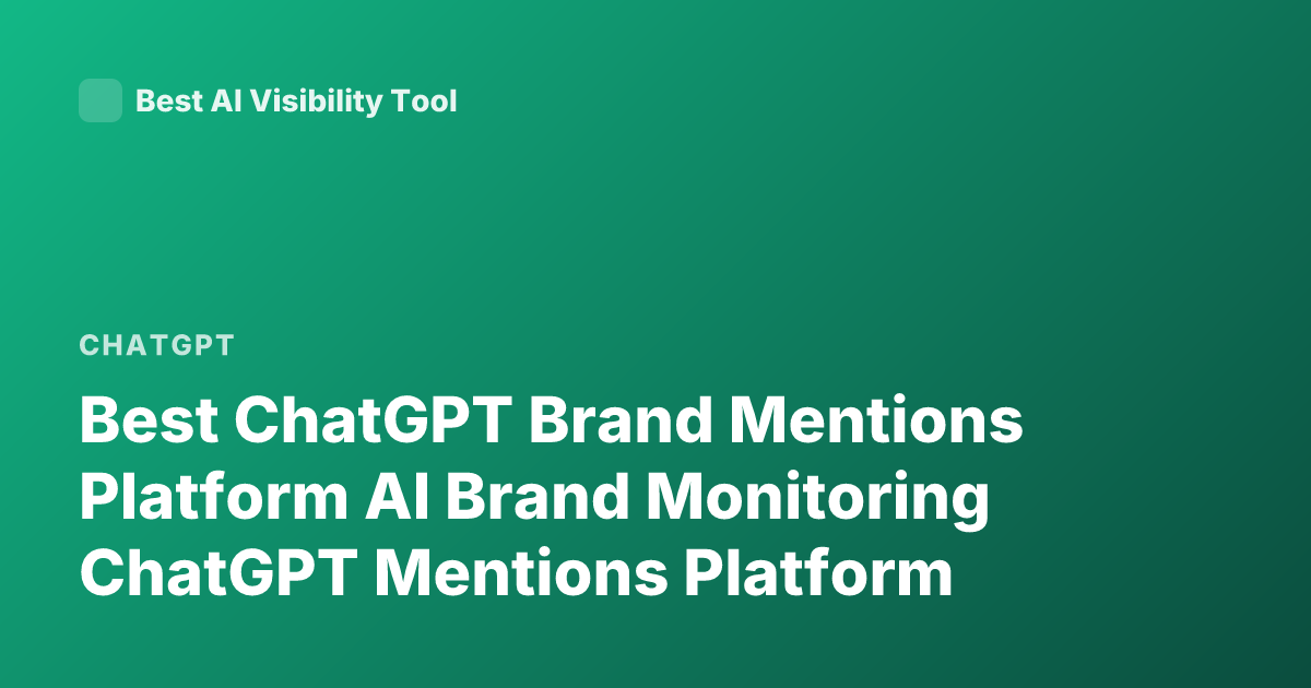 Best ChatGPT Brand Mentions Platform AI Brand Monitoring ChatGPT Mentions Platform