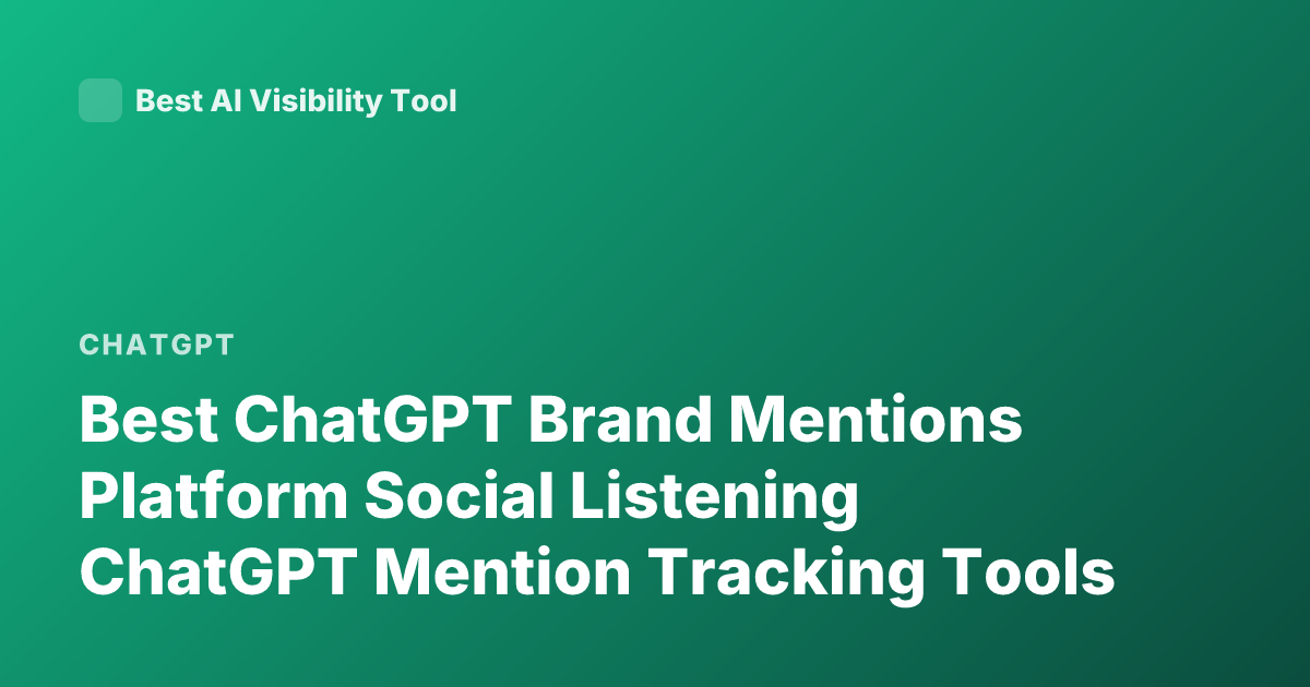 Best ChatGPT Brand Mentions Platform Social Listening ChatGPT Mention Tracking Tools