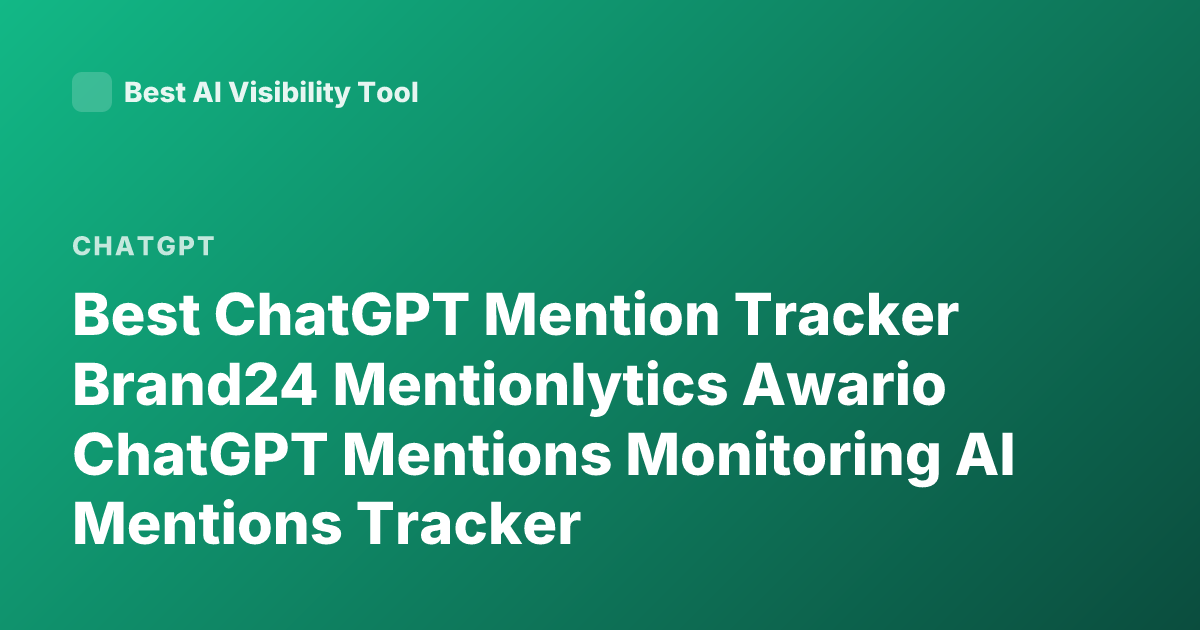 Best ChatGPT Mention Tracker Brand24 Mentionlytics Awario ChatGPT Mentions Monitoring AI Mentions Tracker