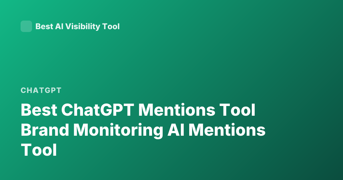 Best ChatGPT Mentions Tool Brand Monitoring AI Mentions Tool