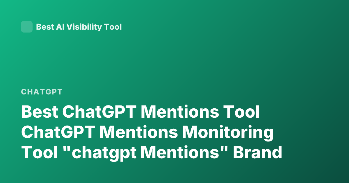 Best ChatGPT Mentions Tool ChatGPT Mentions Monitoring Tool "chatgpt Mentions" Brand