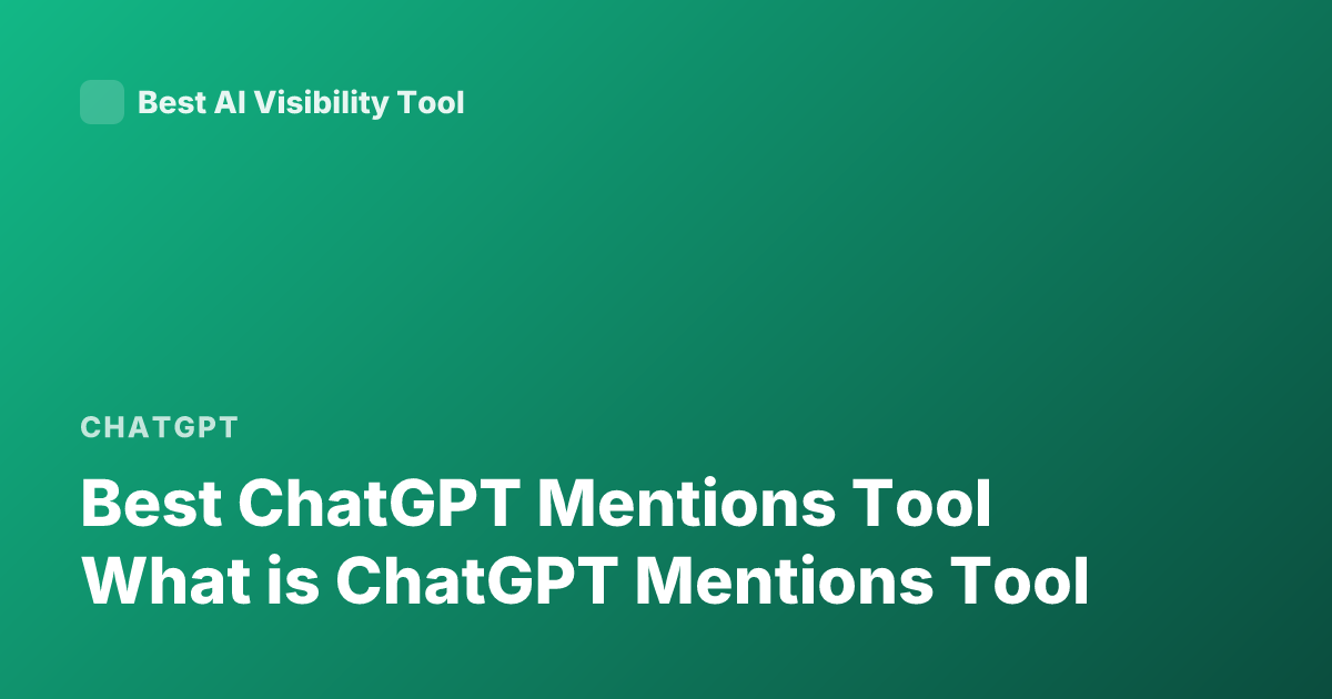 Best ChatGPT Mentions Tool What is ChatGPT Mentions Tool