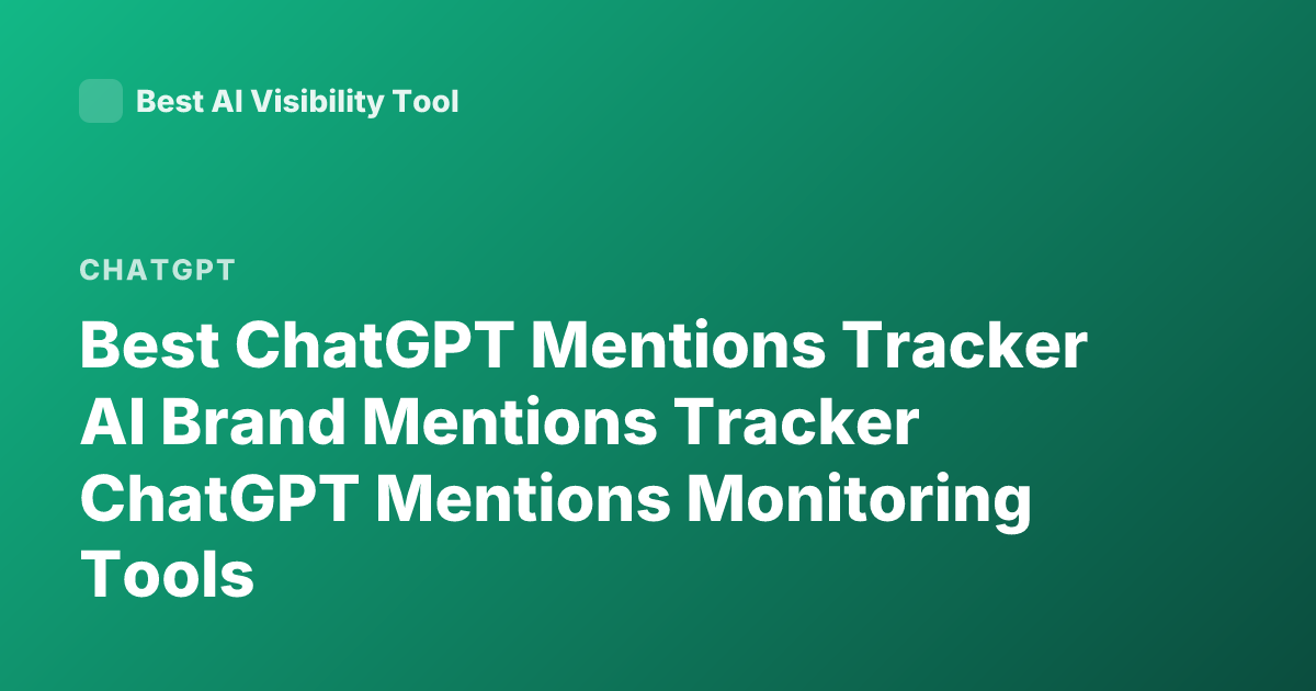 Best ChatGPT Mentions Tracker AI Brand Mentions Tracker ChatGPT Mentions Monitoring Tools