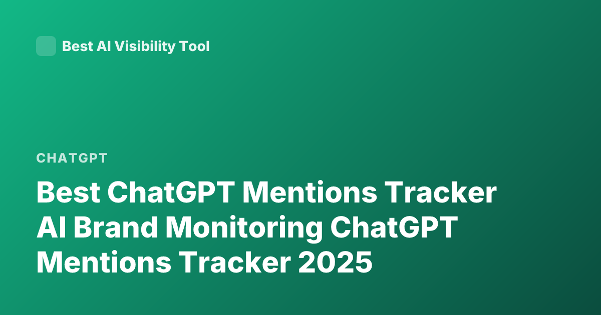 Best ChatGPT Mentions Tracker AI Brand Monitoring ChatGPT Mentions Tracker 2025