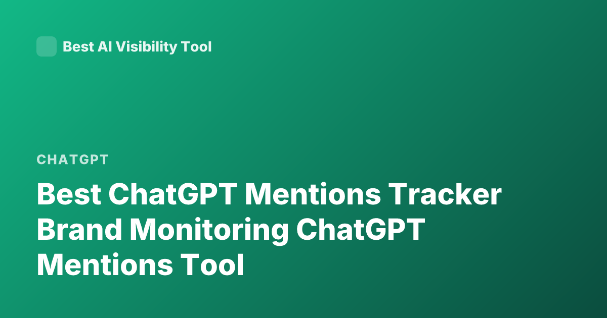 Best ChatGPT Mentions Tracker Brand Monitoring ChatGPT Mentions Tool