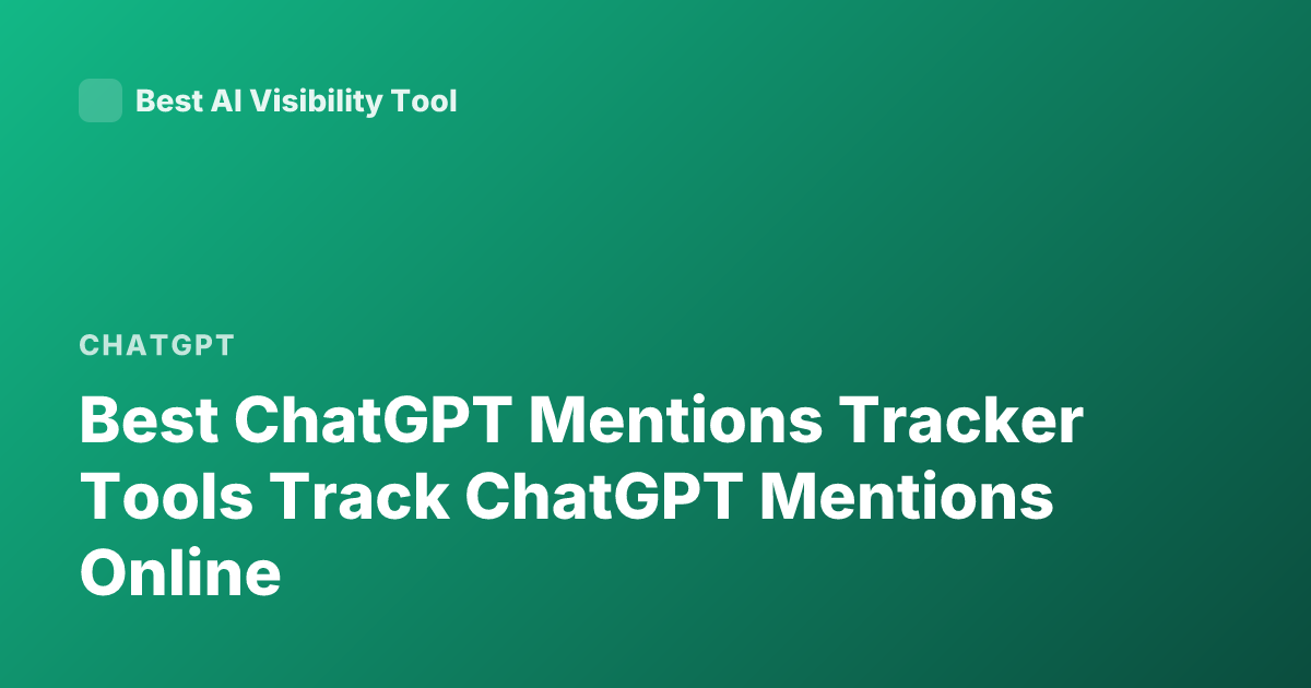 Best ChatGPT Mentions Tracker Tools Track ChatGPT Mentions Online