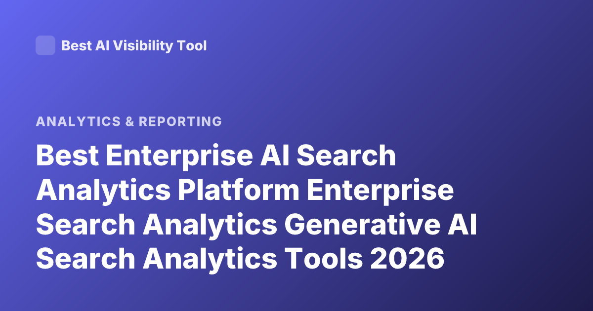 Best Enterprise AI Search Analytics Platform Enterprise Search Analytics Generative AI Search Analytics Tools 2026