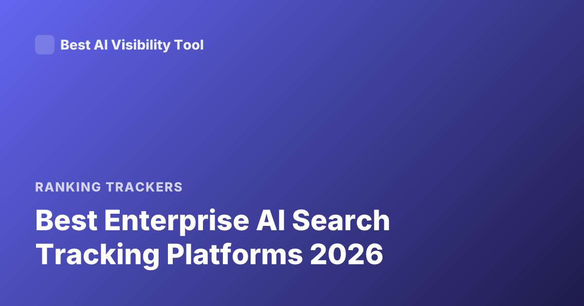 Best Enterprise AI Search Tracking Platforms 2026