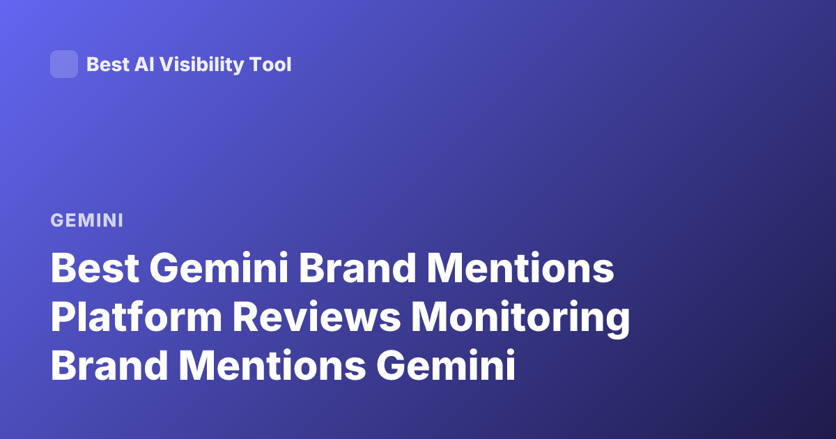 Best Gemini Brand Mentions Platform Reviews Monitoring Brand Mentions Gemini
