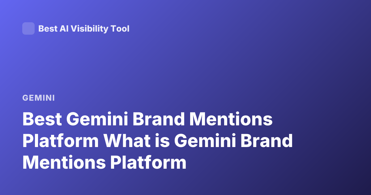 Best Gemini Brand Mentions Platform What is Gemini Brand Mentions Platform