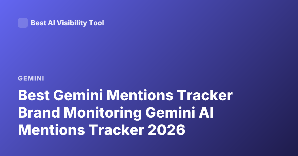 Best Gemini Mentions Tracker Brand Monitoring Gemini AI Mentions Tracker 2026