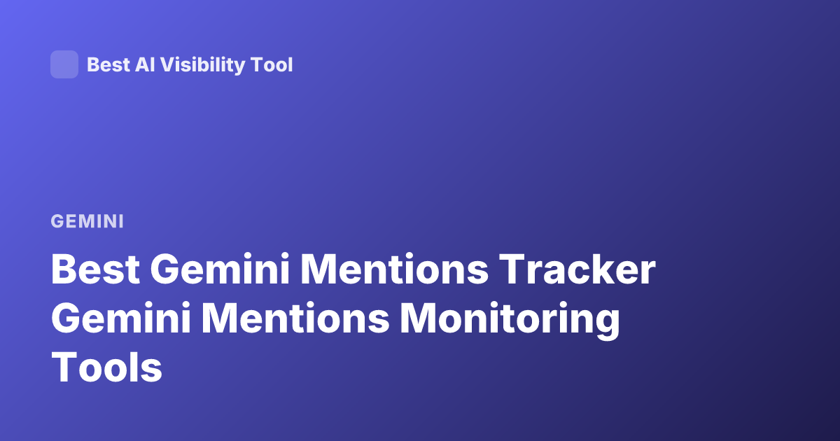 Best Gemini Mentions Tracker Gemini Mentions Monitoring Tools