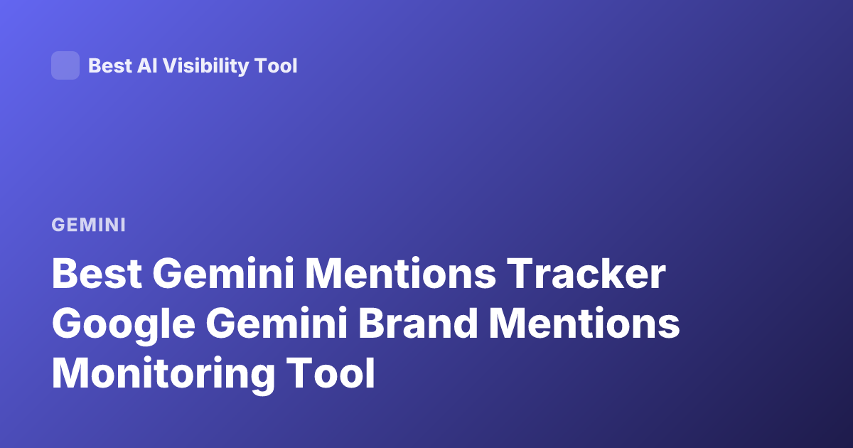 Best Gemini Mentions Tracker Google Gemini Brand Mentions Monitoring Tool