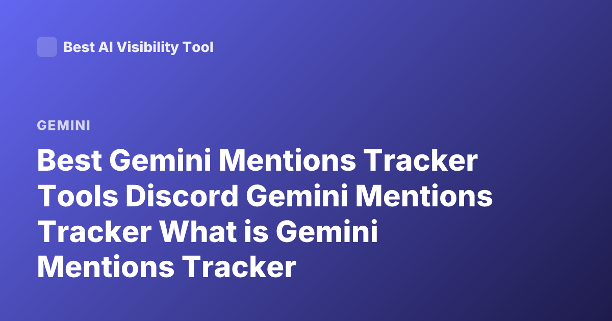 Best Gemini Mentions Tracker Tools Discord Gemini Mentions Tracker What is Gemini Mentions Tracker