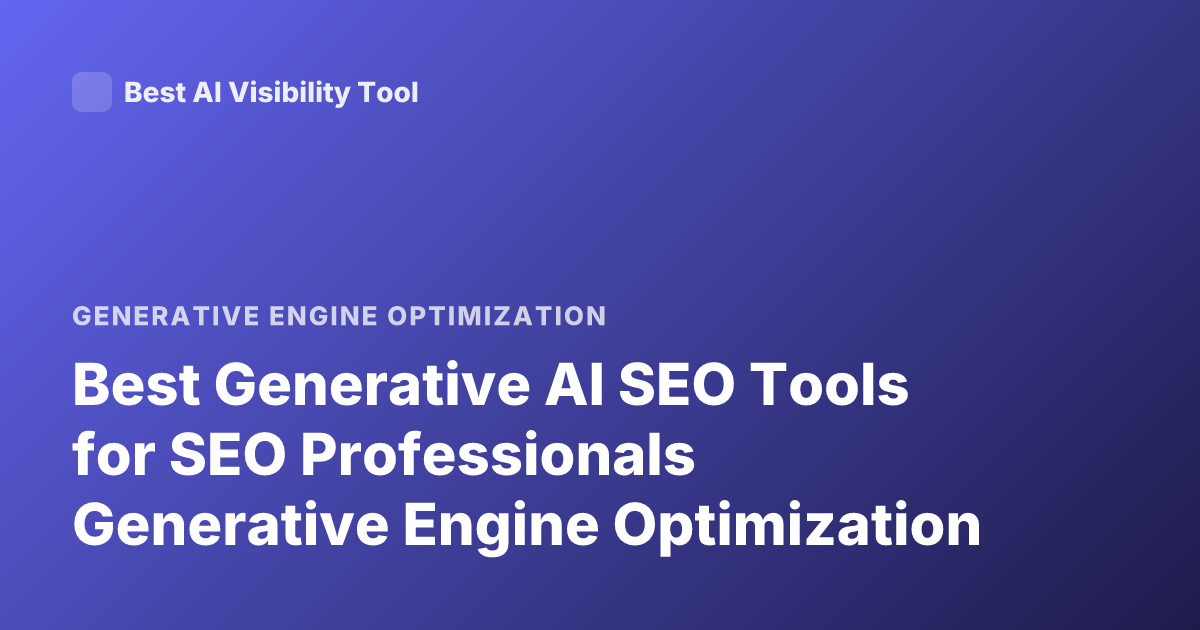 Best Generative AI SEO Tools for SEO Professionals Generative Engine Optimization