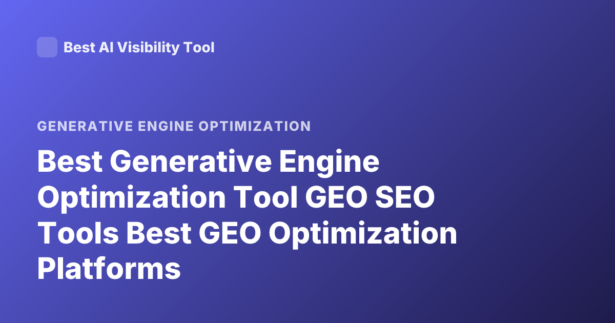 Best Generative Engine Optimization Tool GEO SEO Tools Best GEO Optimization Platforms
