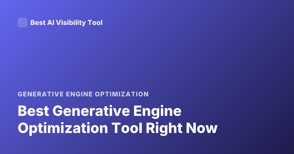 Best Generative Engine Optimization Tool Right Now